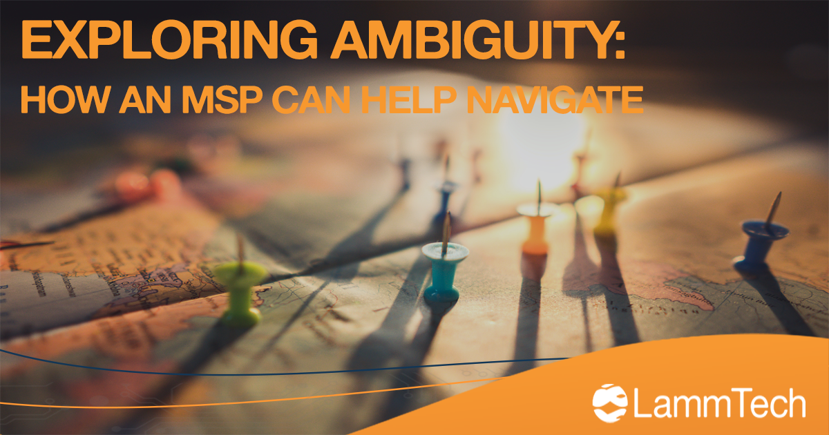 Exploring Ambiguity – How an MSP Can Help You Navigate