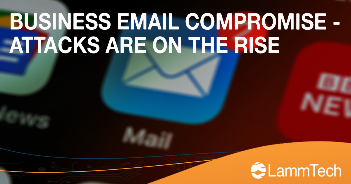 Business Email Compromise - Attacks Are on the Rise