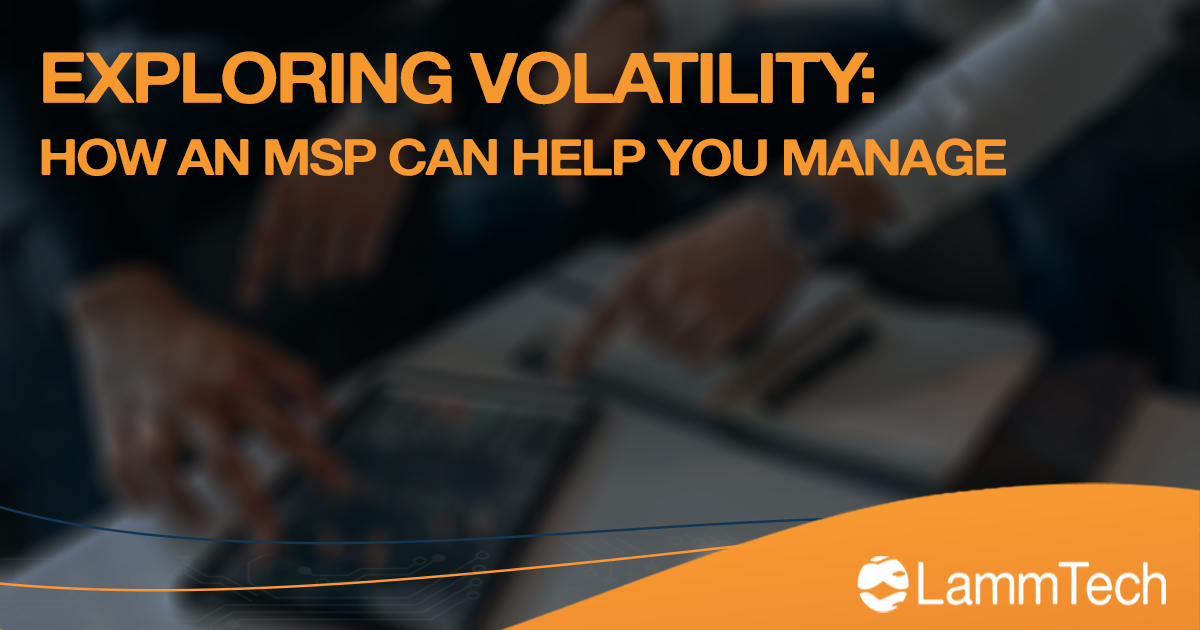Exploring Volatility: How an MSP Can Help You Manage with Technology